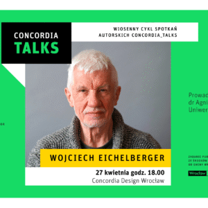 Concordia Talks - spotkanie z Wojciechem Eichelbergerem