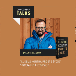 "Luksus kontra proste życie" spotkanie z Jakubem Szczęsnym